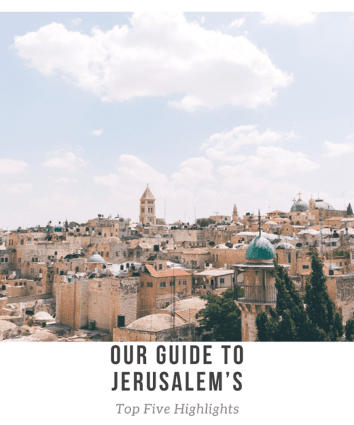 Our Guide To Jerusalem’s Top Five Highlights