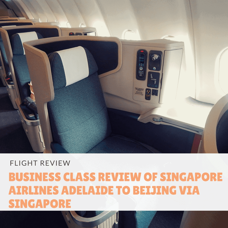 Business Class review of Singapore Airlines Adelaide to Beijing via Singapore