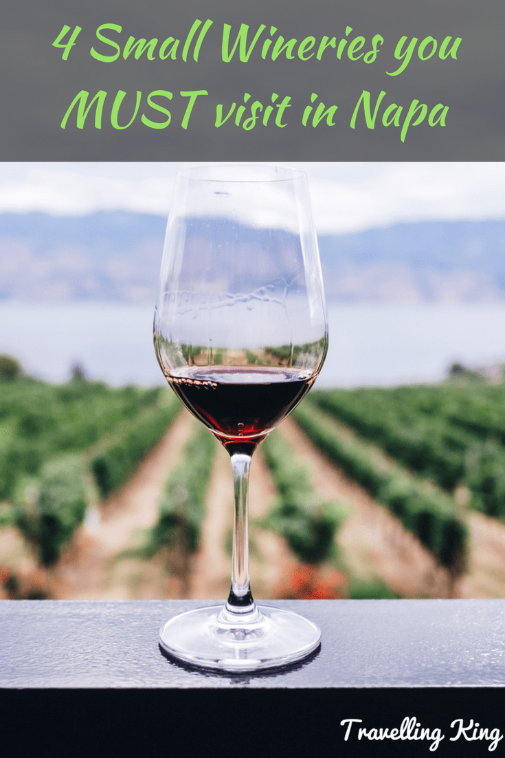 4 Small Wineries you MUST visit in Napa