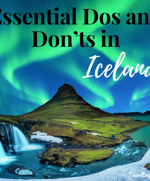 Plan A Cool Trip To Iceland With These Essential Dos and Don’ts