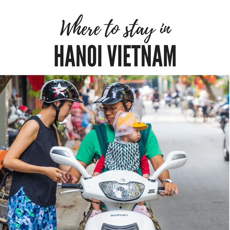 Where to Stay in Hanoi in Vietnam for a First Time Traveller