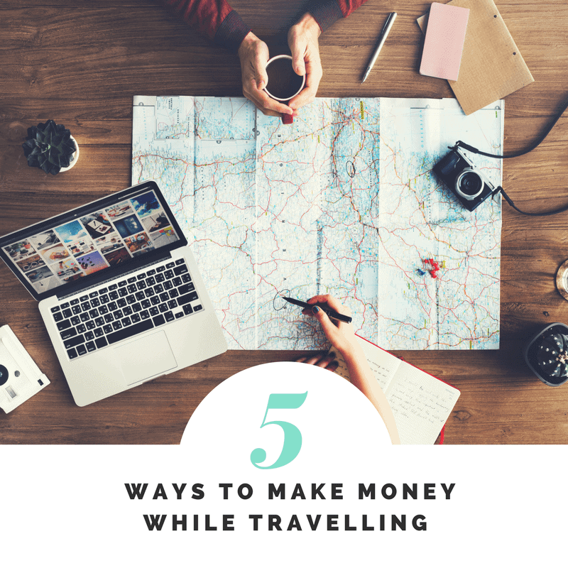 5 ways to make money while travelling