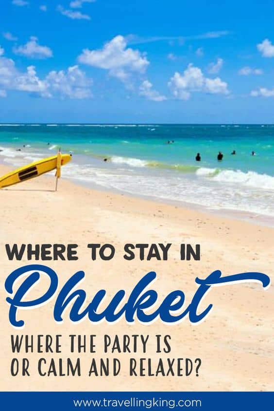 Where to stay in Phuket - Where the party is or calm and relaxed? The Best Places to Stay in Phuket!