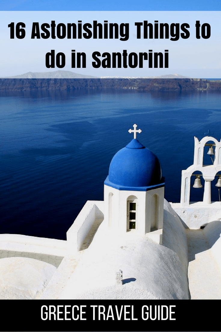 16 Astonishing Things to do in Santorini - Greece Travel Guide