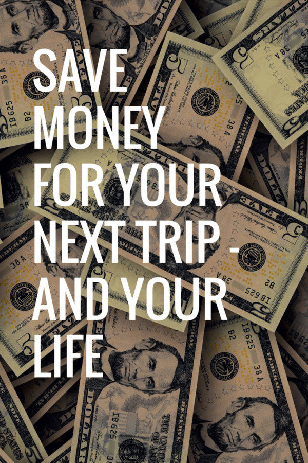 Save Money for Your Next Trip and Life Money Matters Tips