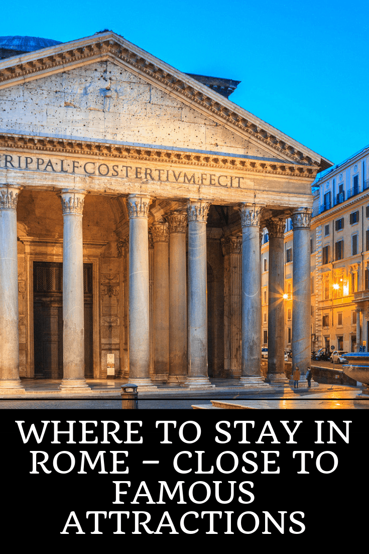 Where to Stay in Rome – Close to Famous Attractions
