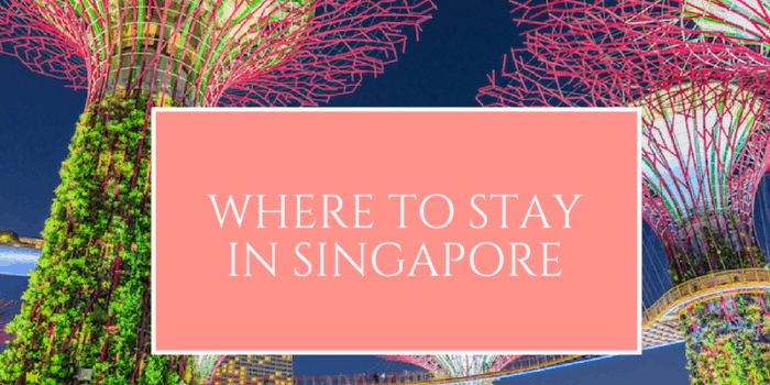 Where to stay in Singapore
