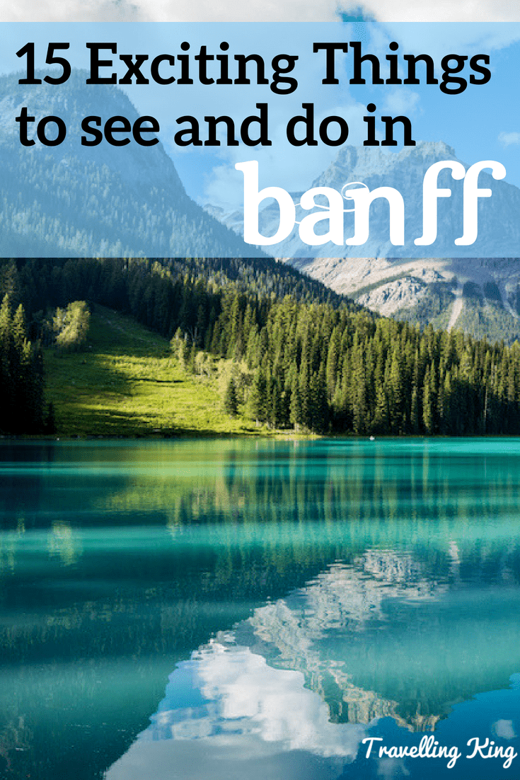15 Exciting Things to see and do in Banff