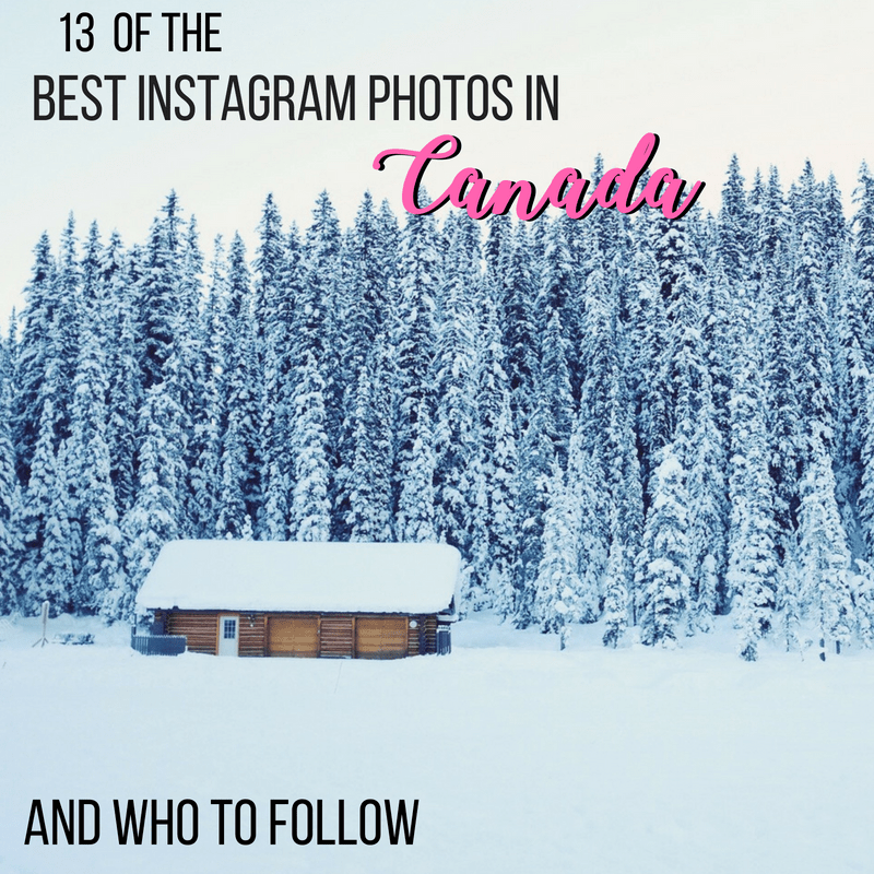 17 of the Best Instagram photos in Canada & who to follow!