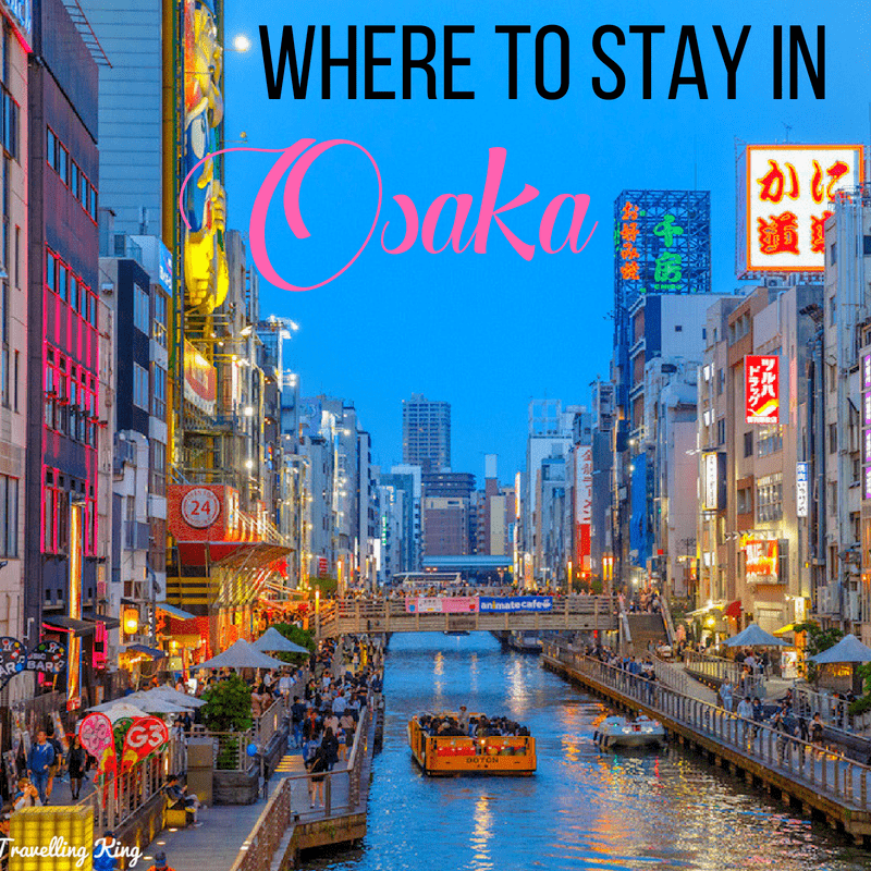 Must Read Where To Stay In Osaka Comprehensive Guide For 21