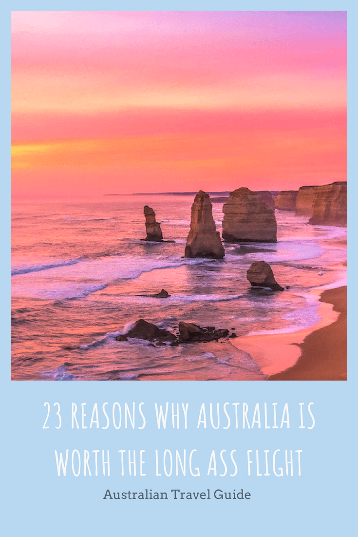 23 Reasons Why Australia Is Worth The Long Ass Flight