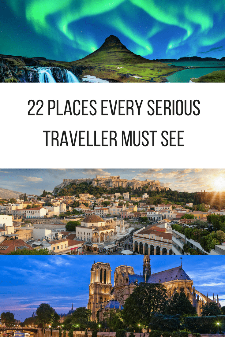 22 Places Every Serious Traveller Must See