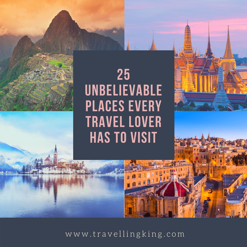 25 Unbelievable Places Every Travel Lover Has To Visit