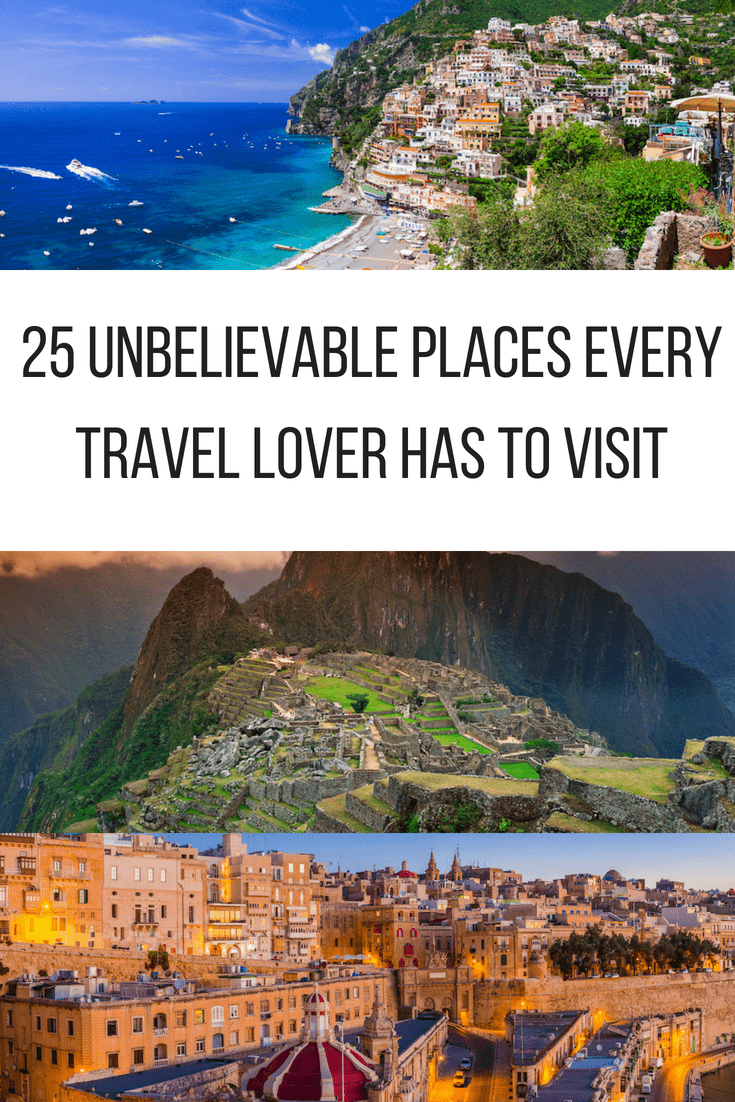 25 Unbelievable Places Every Travel Lover Has To Visit