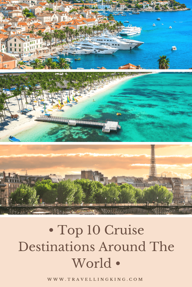 Top 10 Cruise Destinations Around The World