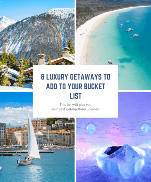 8 Luxury Getaways to add to your Bucket List
