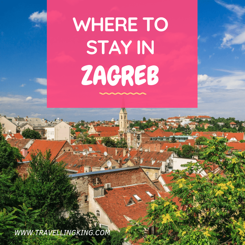Must Read - Where to stay in Zagreb - Comprehensive Guide for 2022