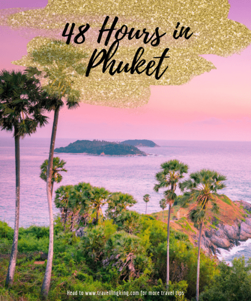 48 Hours in Phuket - 2 Day Itinerary
