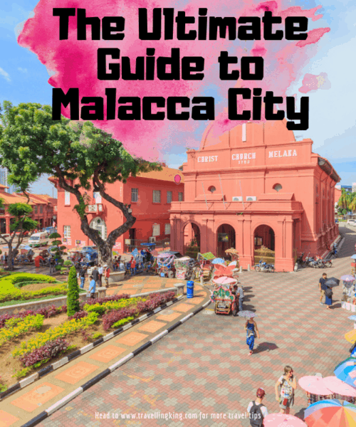 The Ultimate Guide to Malacca City