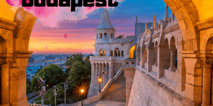 The Ultimate Guide to Budapest