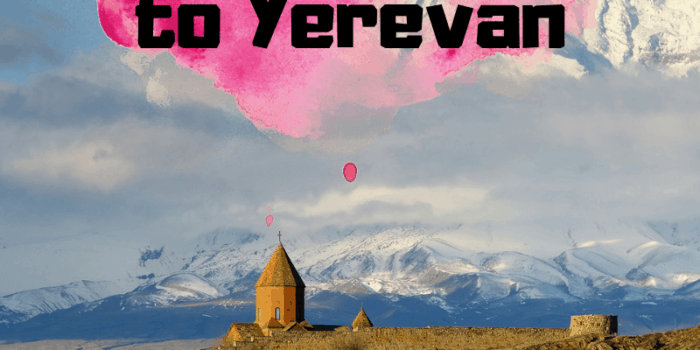The Ultimate Travel Guide to Yerevan