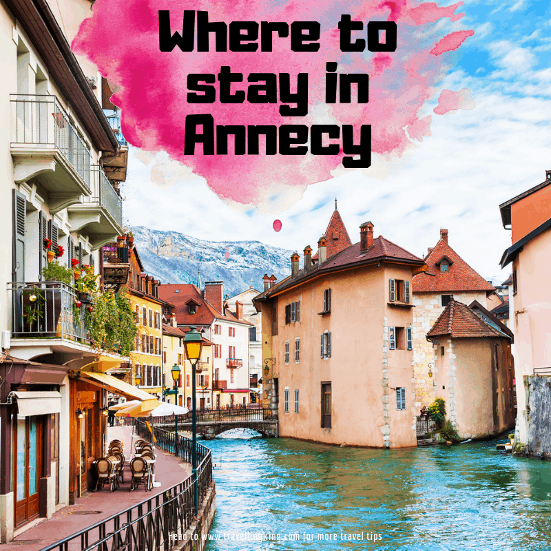 Where to stay in Annecy [Most Comprehensive Guide for 2023]