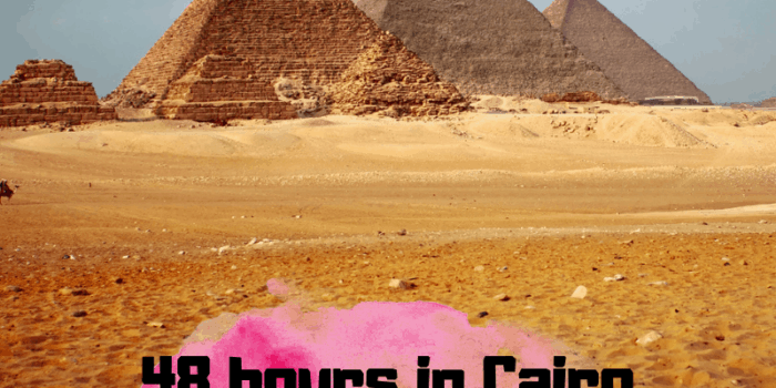 48 hours in Cairo - A 2 Day Itinerary