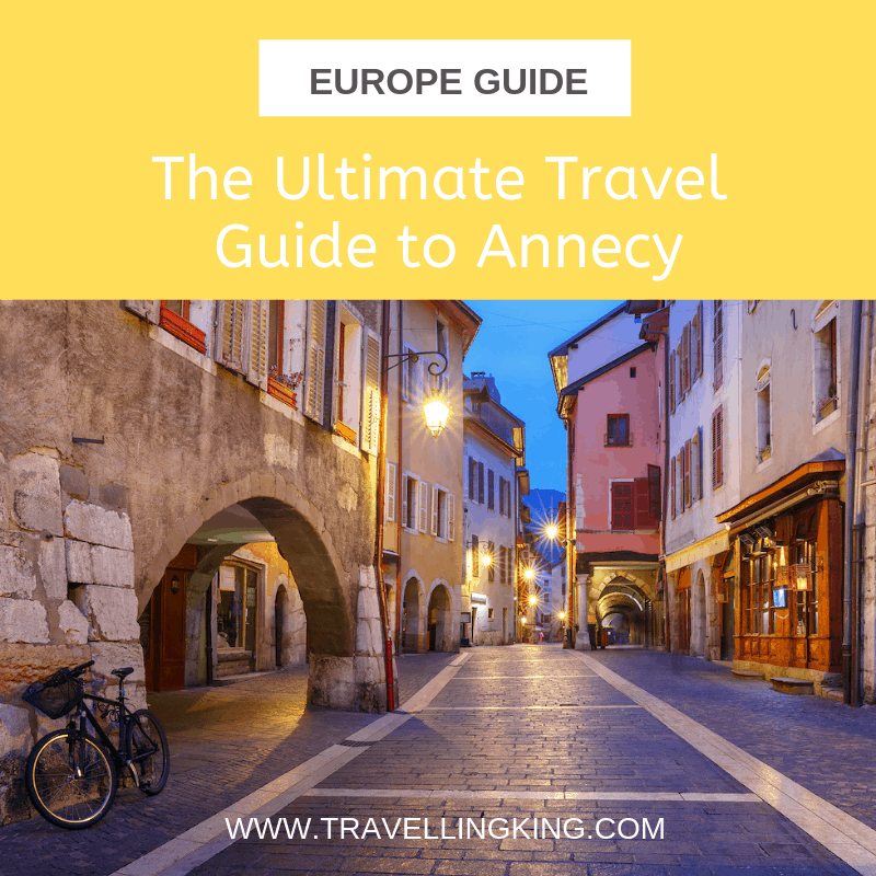The Ultimate Travel Guide to Annecy