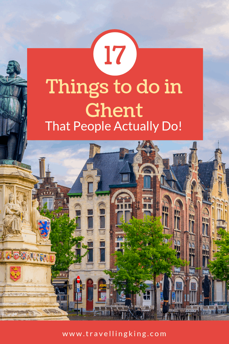 17 Things to do in Ghent - That People Actually Do!