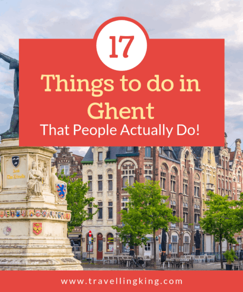 17 Things to do in Ghent - That People Actually Do!