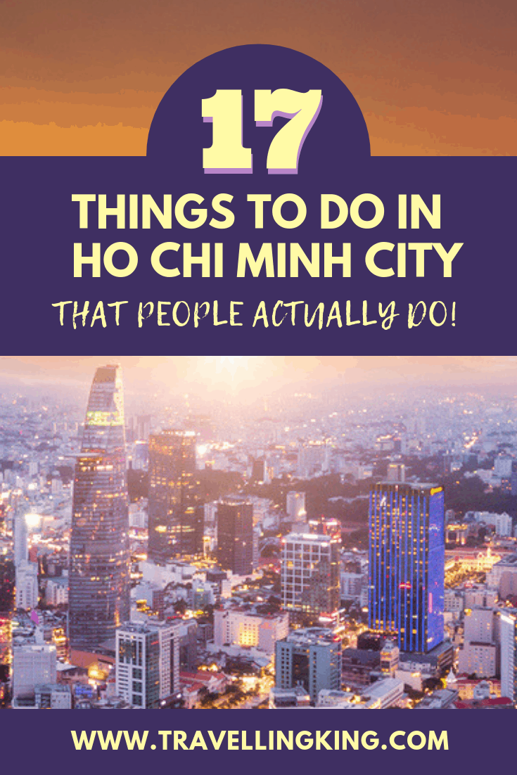 17 Things to do in Ho Chi Minh City - That People Actually Do!