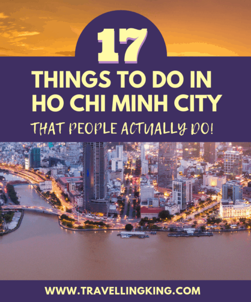 17 Things to do in Ho Chi Minh City - That People Actually Do!