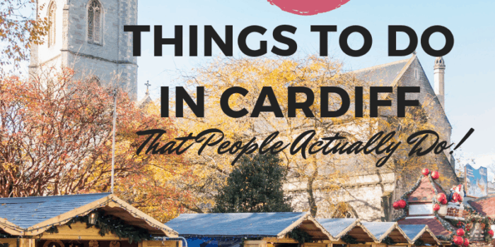 20 Things to do in Cardiff - That People Actually Do!
