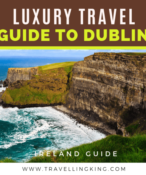 Luxury Travel Guide to Dublin