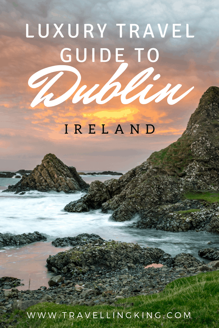 Luxury Travel Guide to Dublin