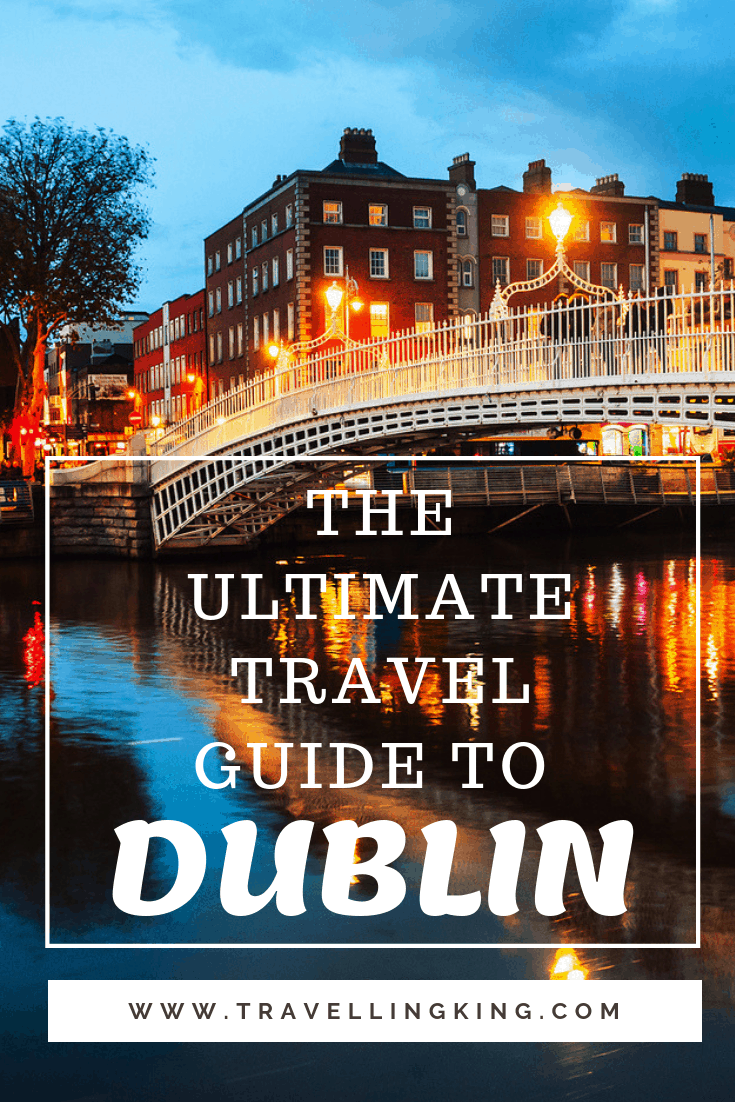 The Ultimate Travel Guide to Dublin