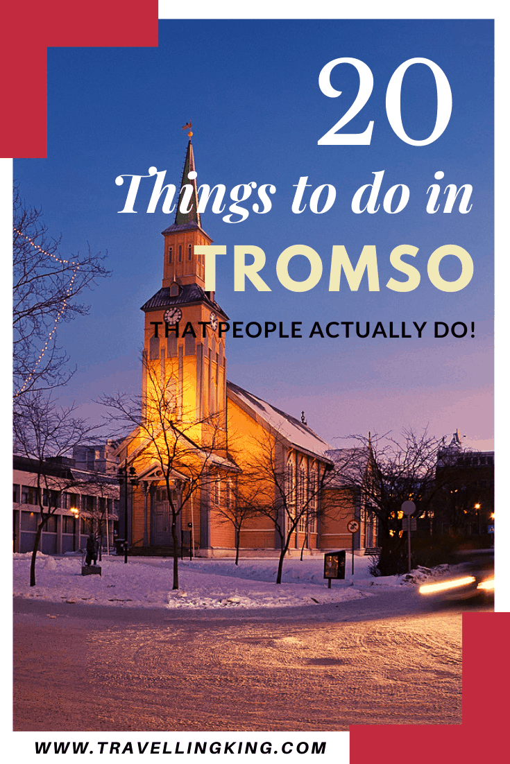 20 Things to do in Tromso - That People Actually Do!