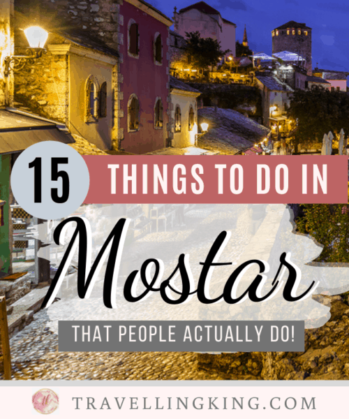 15 Things to do in Mostar - That People Actually Do!