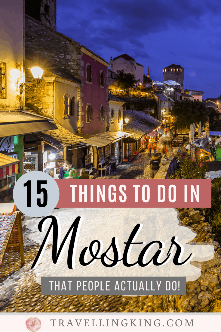 15 Things to do in Mostar - That People Actually Do!