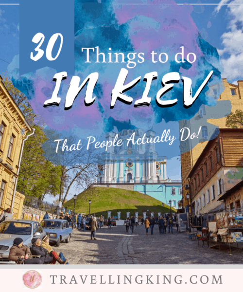 30 Things to do in Kiev - That People Actually Do!