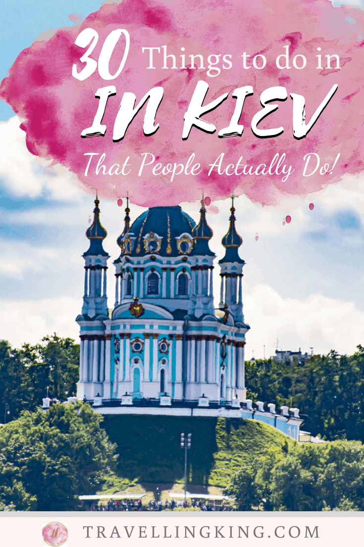30 Things to do in Kiev - That People Actually Do!
