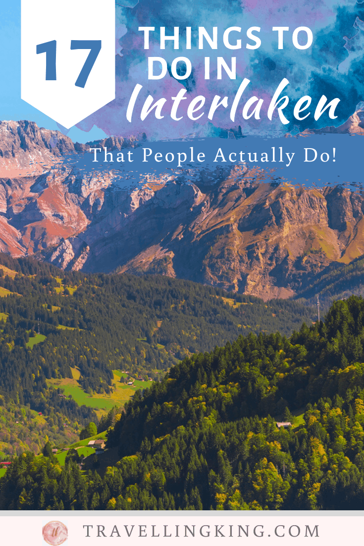 17 Things to do in Interlaken - That People Actually Do!