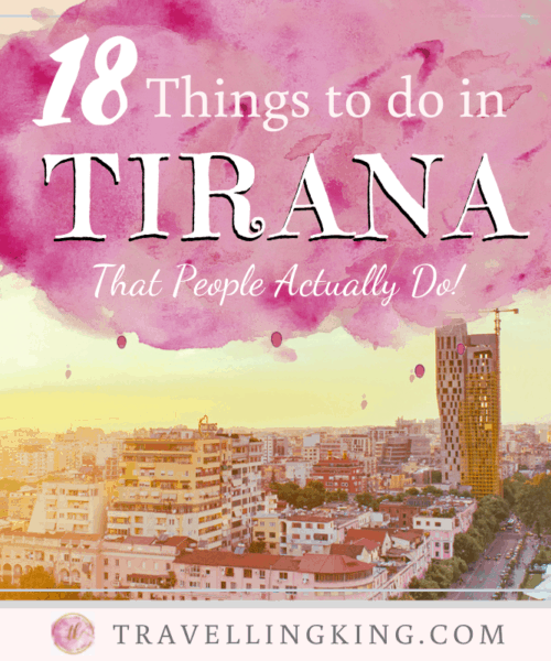 18 Things to do in Tirana - That People Actually Do!