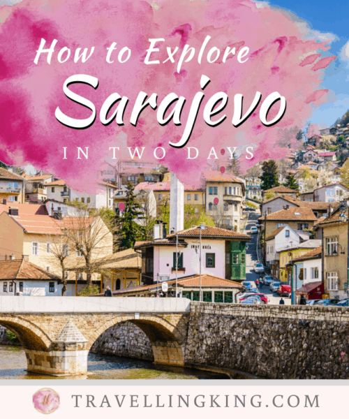 How To Explore Sarajevo in Two Days