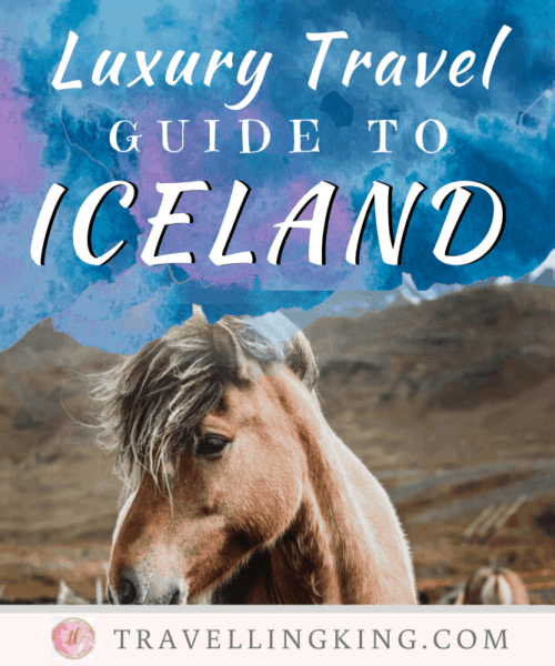 Luxury Travel Guide to Iceland