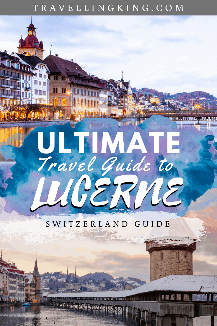 Ultimate Travel Guide to Lucerne