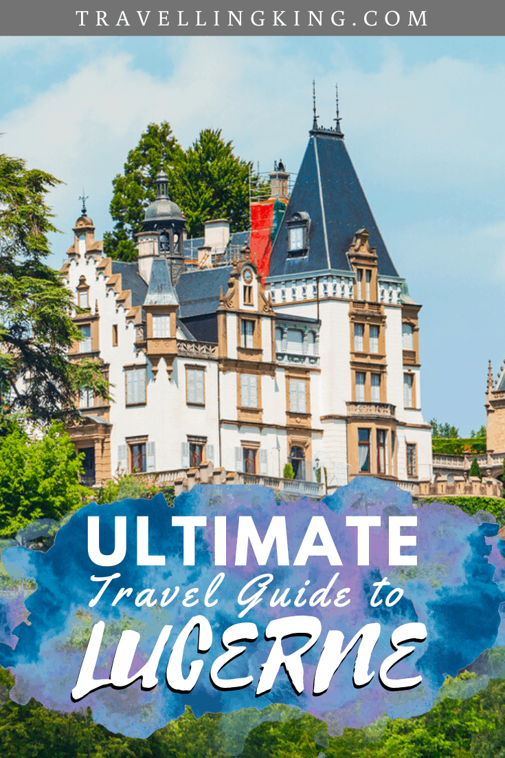 Ultimate Travel Guide to Lucerne