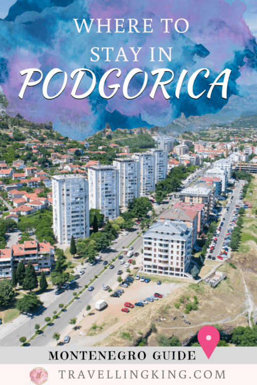 Must Read - Where to stay in Podgorica - Comprehensive Guide for 2022