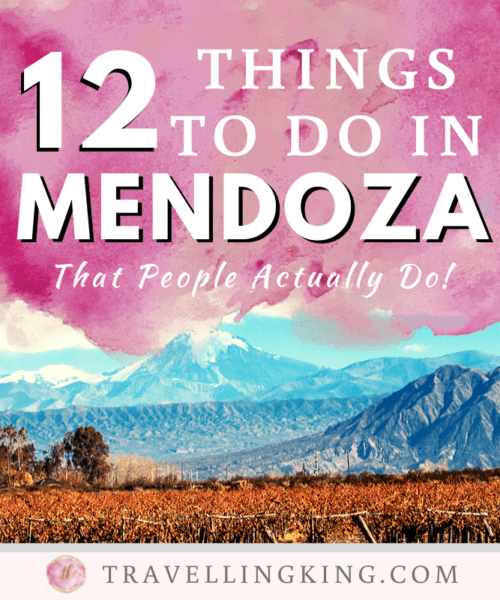 12 Things to do in Mendoza - That People Actually Do!
