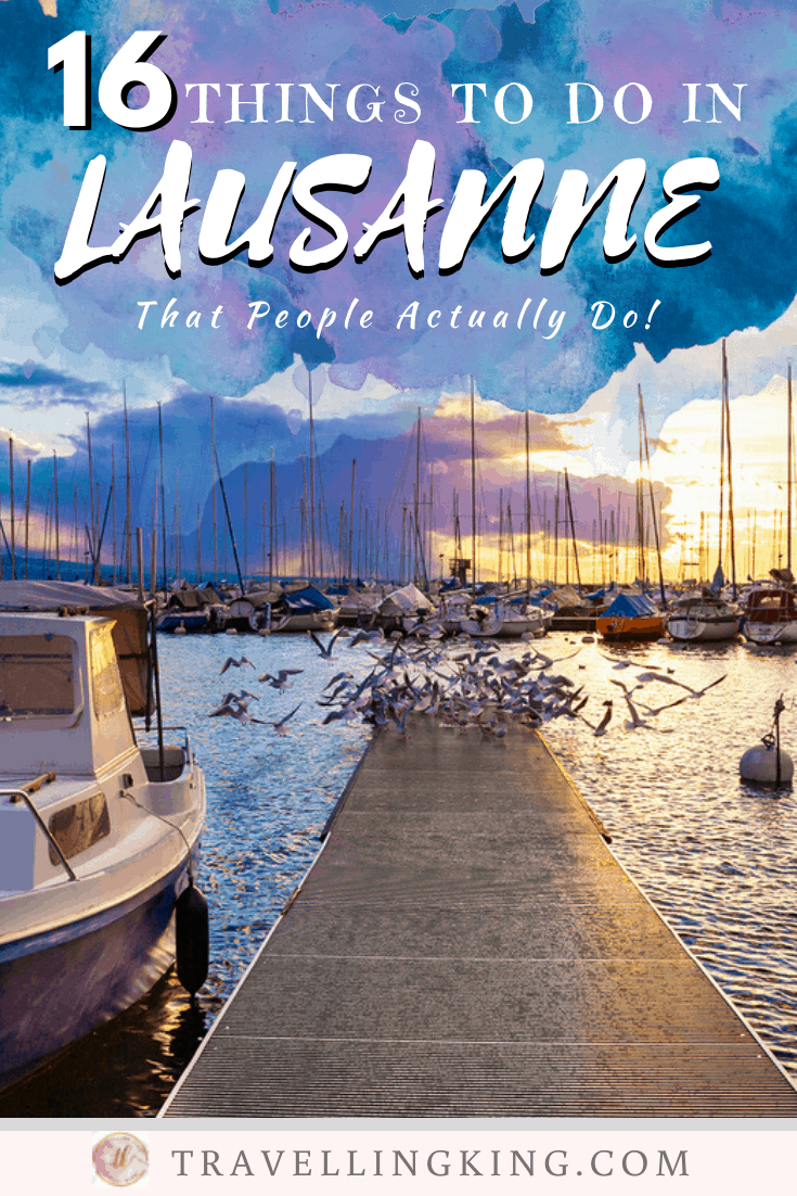 16 Things to do in Lausanne - That People Actually Do!